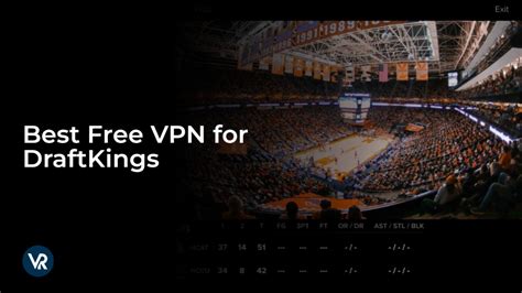 Best Free VPN For DraftKings [Fast and Secure In 2024].